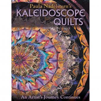 Paula Nadelstern's Kaleidoscope Quilts: An Artist's Journey Continues - Innovative Quilt Patterns and Techniques