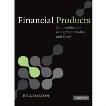 Financial Products: An Introduction Using Mathematics and Excel