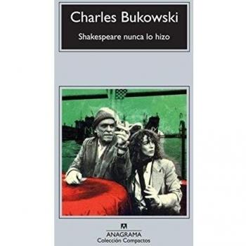Shakespeare nunca lo hizo: 585 - Charles Bukowski