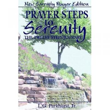 Serenity Prayer Guide: The Twelve Steps Journey Edition by L.G. Parkhurst Jr