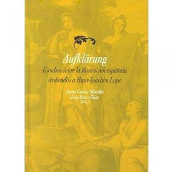 Aufklärung. Estudios sobre la Ilustración española dedicados a Hans-Joachim Lope