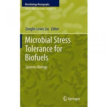 Microbial Stress Tolerance for Biofuels: Systems Biology: 22
