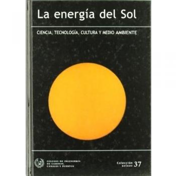 Energia del sol, la - ciencia, tecnologia, cultura y medio ambiente