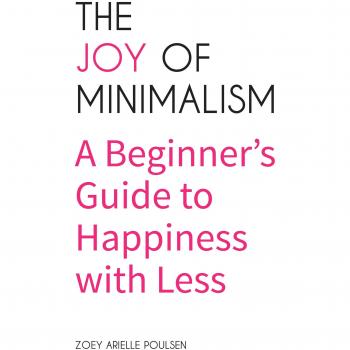 The joy of minimalism a beginners guide to happiness with less