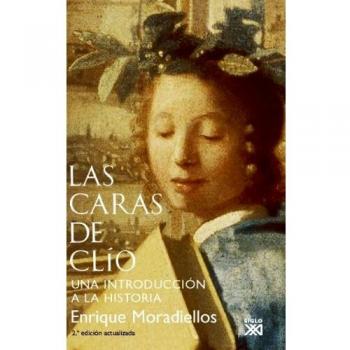 Las caras de Clío: Una introducción a la Historia