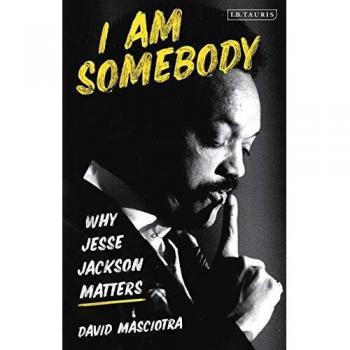 I Am Somebody: Why Jesse Jackson Matters