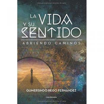 La vida y su sentido: Abriendo caminos