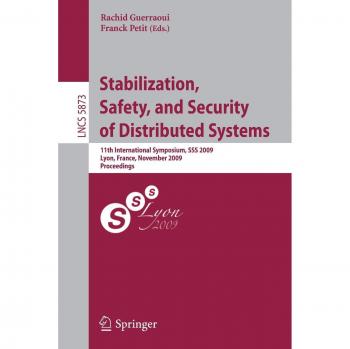 Stabilization, Safety, and Security of Distributed Systems: 11th International Symposium, SSS 2009, Lyon, France, November 3-6, 2009. Proceedings: 5873