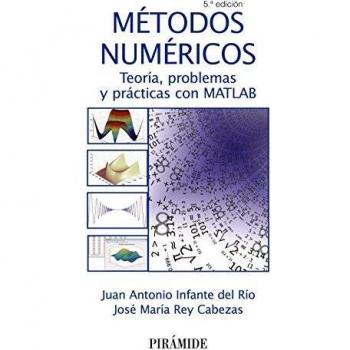 Métodos numéricos: Teoría, problemas y prácticas con MATLAB