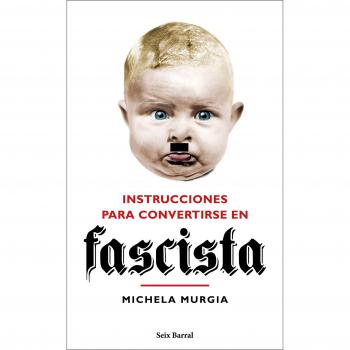 Instrucciones para convertirse en fascista - Murgia, Michela