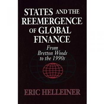 States and the Reemergence of Global Finance: From Bretton Woods to the 1990s