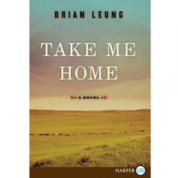 Take Me Home: A Novel by Brian Leung (Paperback Edition)