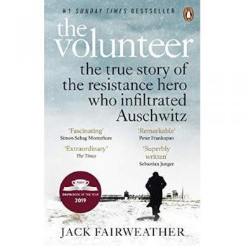 The volunteer the true story of the resistance hero who infiltrated auschwitz z costa book of the year 2019