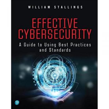 Effective Cybersecurity: A Guide to Using Best Practices and Standards