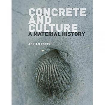 Concrete and Culture: A Material History
