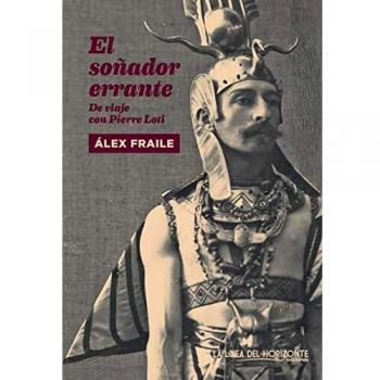 El soñador errante: De viaje con Pierre Loti
