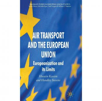 Air Transport and the European Union: Europeanization and its Limits: EU Policy-Making & Air Transport