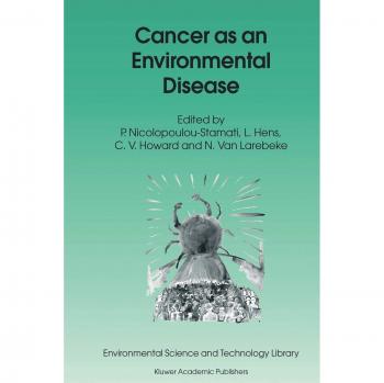 Cáncer como Enfermedad Ambiental (Biblioteca de Ciencia y Tecnología Ambiental, Volumen 20)
