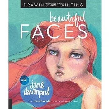 Drawing and Painting Beautiful Faces: A Mixed-Media Portrait Workshop