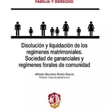 Disolución y liquidación de los regímenes matrimoniales: Sociedad de gananciales y regímenes forales de comunidad