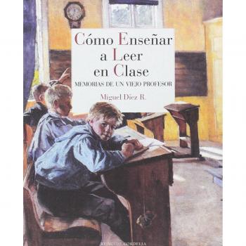 Cómo enseñar a leer en clase: Memorias de un viejo profesor: 18