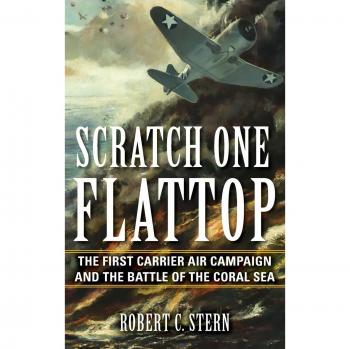 Scratch One Flattop: The First Carrier Air Campaign and the Battle of the Coral Sea - Hardcover Edition by Robert C. Stern