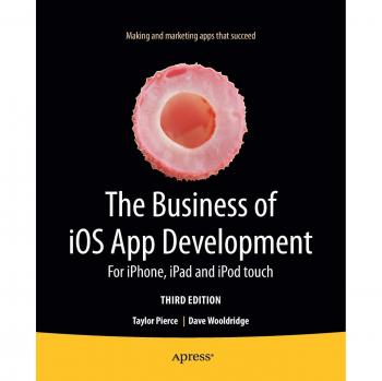 The Business of iOS App Development: For iPhone, iPad and iPod touch