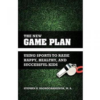 The New Game Plan: A Guide to Raising Happy, Healthy, and Successful Kids Through Sports