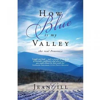 Cómo de Azul es Mi Valle: La Verdadera Provenza - Libro de Jean Gill