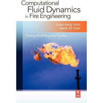 Computational Fluid Dynamics in Fire Engineering: Theory, Modelling and Practice