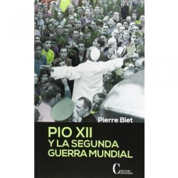 Pio Xii y La Segunda Guerra Mundial.