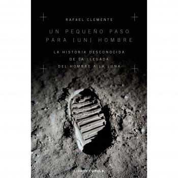Un pequeño paso para [un] hombre: La historia desconocida de la llegada del hombre a la luna