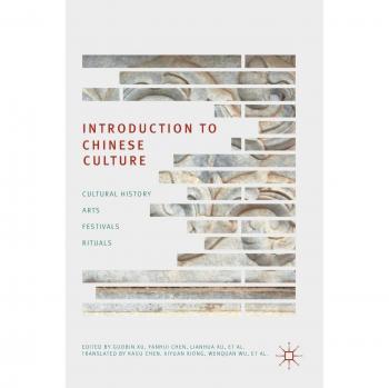 Introduction to Chinese Culture: Cultural History, Arts, Festivals and Rituals