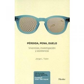 Pérdida, pena, duelo: Vivencia, investigación y asistencia