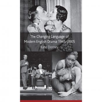 The Changing Language of Modern English Drama 1945-2005