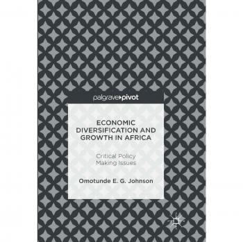 Economic Diversification and Growth in Africa: Critical Policy Making Issues