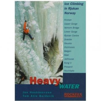 Heavy Water - Rjukan Ice: Rockfax Ice Climbing Guide to the Rjukan Area of Norway