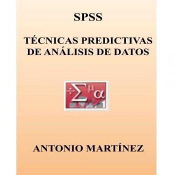 SPSS. Tecnicas predictivas de analisis de datos