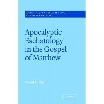Apocalyptic Eschatology of Matthew: A Comprehensive Study in New Testament Theology (Monograph Series)