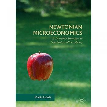 Newtonian Microeconomics: A Dynamic Extension to Neoclassical Micro Theory