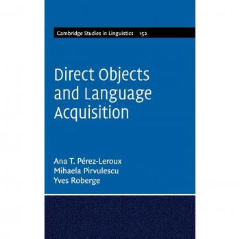 Objetos Directos y Adquisición del Lenguaje (Estudios de Cambridge en Lingüística, Volumen 152)
