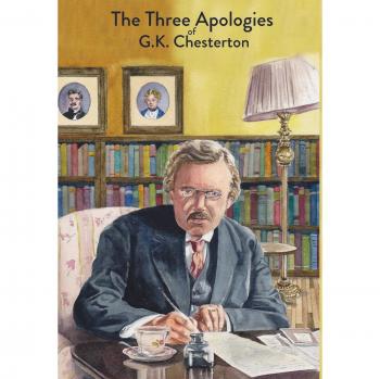 The Three Apologies of G.K. Chesterton: Heretics, Orthodoxy & The Everlasting Man - Collected Works Edition