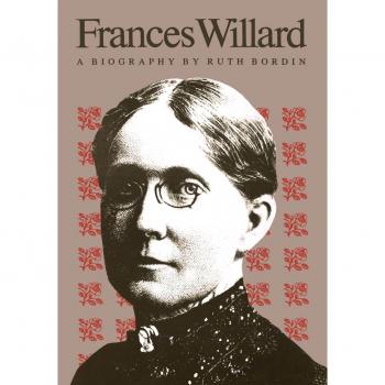 Frances Willard: A Comprehensive Biography of the Women's Suffrage Leader