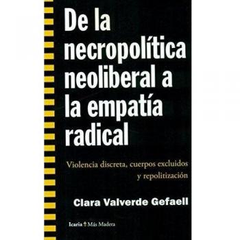 De la necropolítica neoliberal a la empatía radical: Violencia discreta, cuerpos excluidos y repolitización - VALVERDE GEFAELL, CLARA