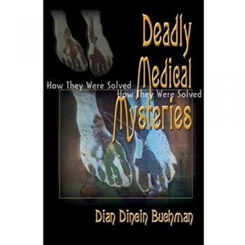 Deadly Medical Mysteries: Solved Cases of Medical Enigmas - Paperback Edition