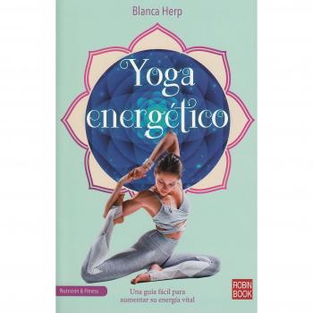 Yoga energético: Una Guía Fácil Para Aumentar Su Energía Vital