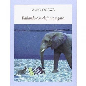 Bailando Con Elefante Y Gato - Ogawa, Yoko