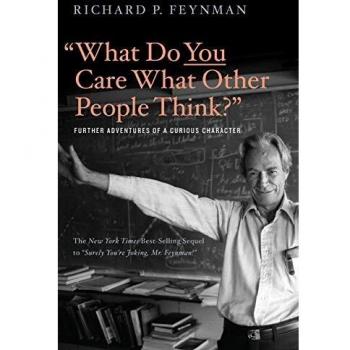 What Do You Care What Other People Think?: Further Adventures of a Curious Character