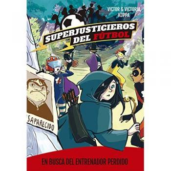 Superjusticieros del Fútbol 3. En busca del entrenador perdido - Victor Koppa
