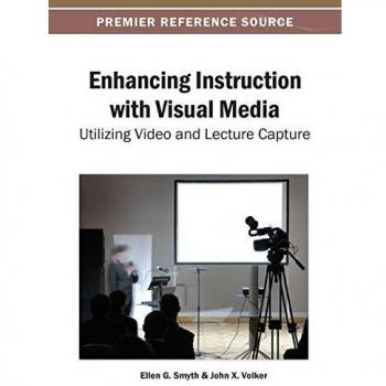 Visual Media Instruction Enhancement: Video and Lecture Capture Solutions